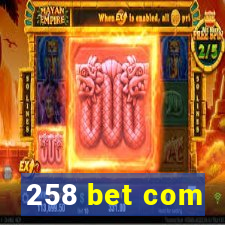 258 bet com